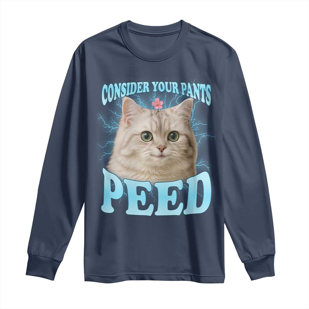 Funny Cat Long Sleeve Shirt Consider Your Pants Peed Meme Saying - Wonder Print Shop