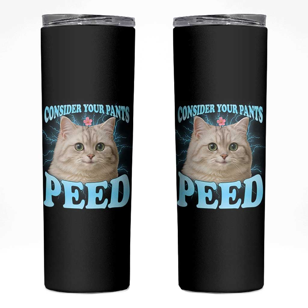 Funny Cat Skinny Tumbler Consider Your Pants Peed Meme Saying