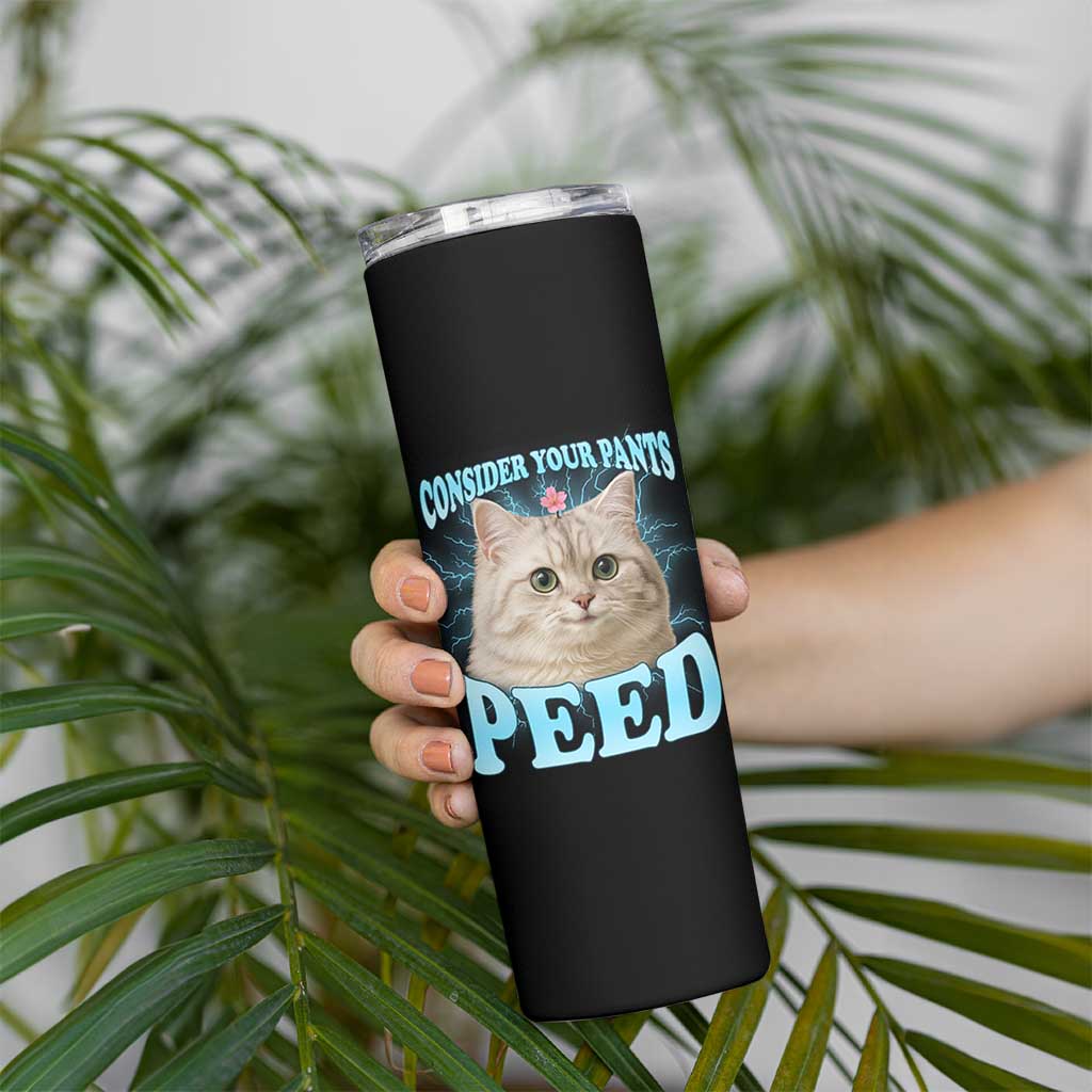 Funny Cat Skinny Tumbler Consider Your Pants Peed Meme Saying