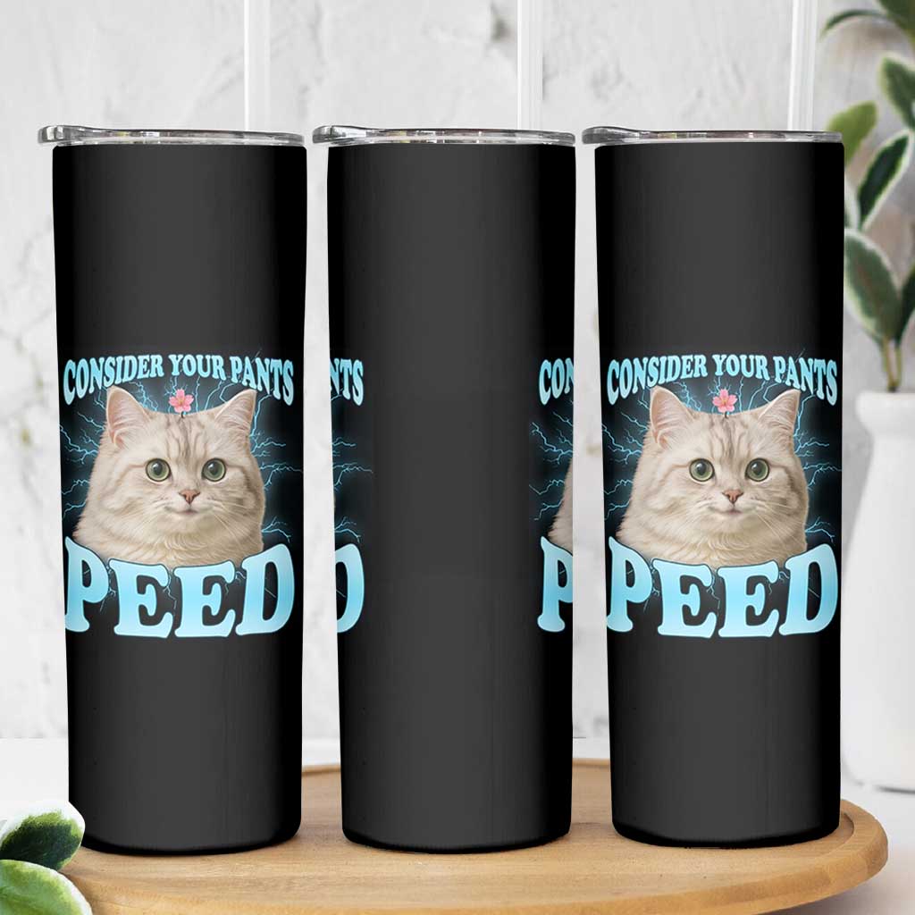 Funny Cat Skinny Tumbler Consider Your Pants Peed Meme Saying
