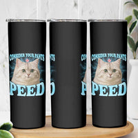 Funny Cat Skinny Tumbler Consider Your Pants Peed Meme Saying