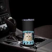 Funny Cat Skinny Tumbler Consider Your Pants Peed Meme Saying