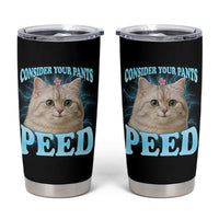 Funny Cat Tumbler Cup Consider Your Pants Peed Meme Saying