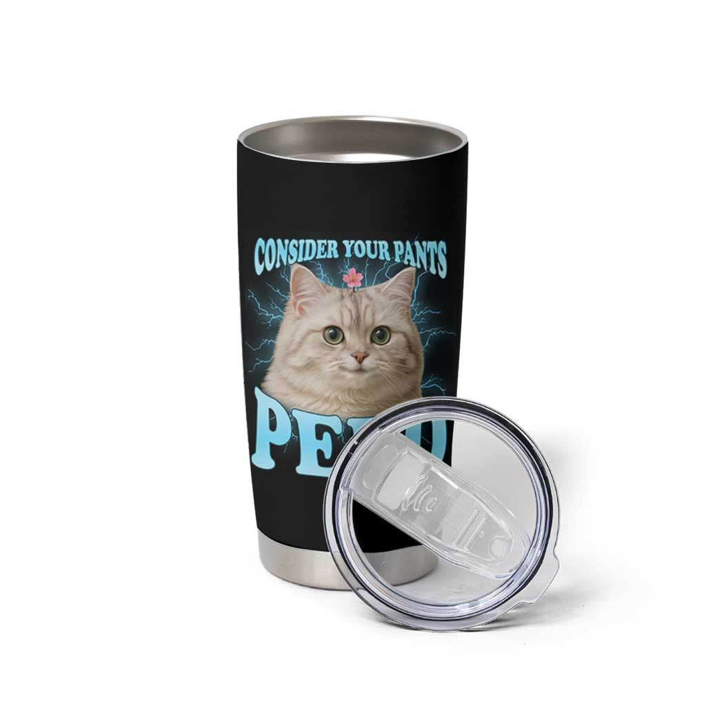 Funny Cat Tumbler Cup Consider Your Pants Peed Meme Saying