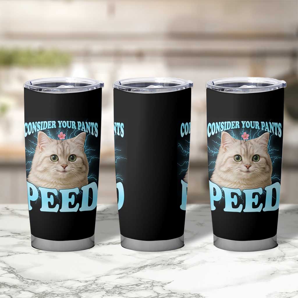 Funny Cat Tumbler Cup Consider Your Pants Peed Meme Saying