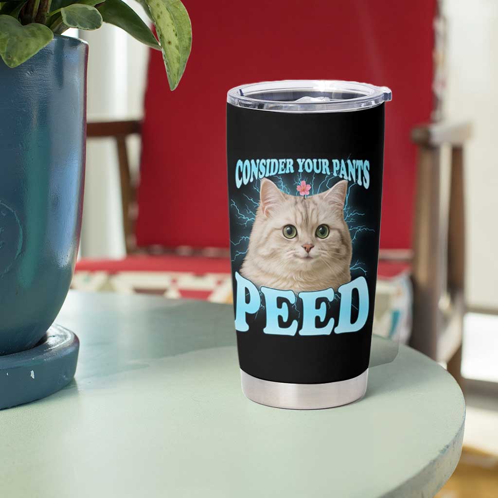Funny Cat Tumbler Cup Consider Your Pants Peed Meme Saying