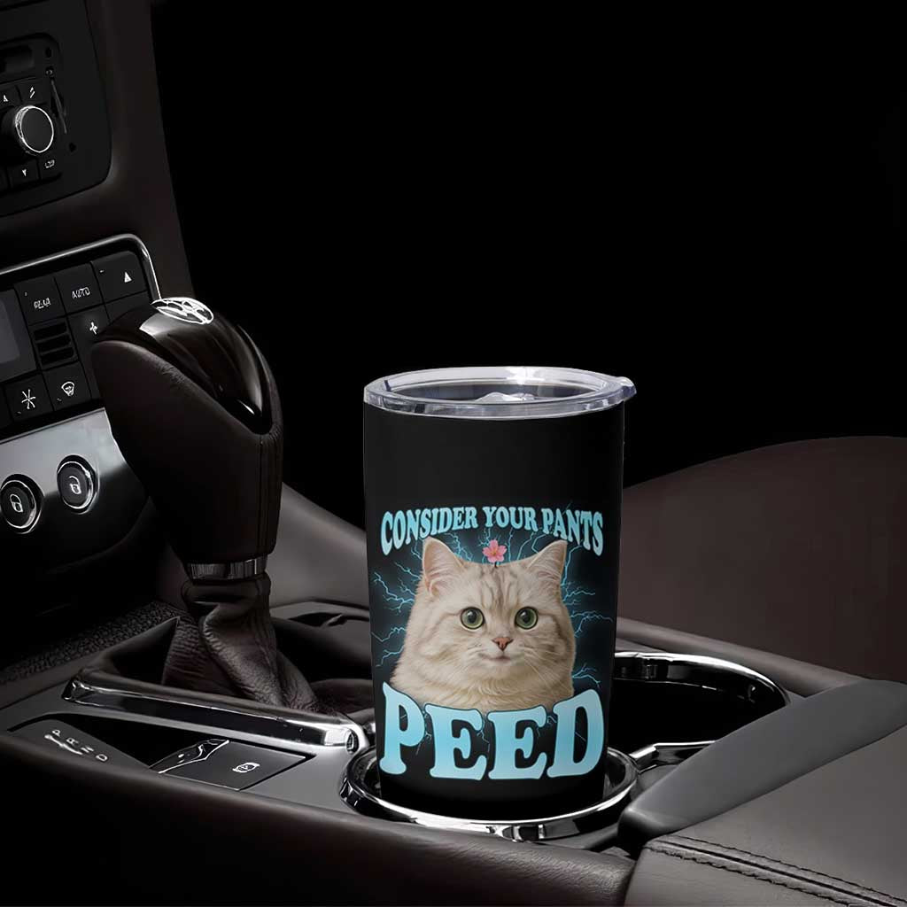 Funny Cat Tumbler Cup Consider Your Pants Peed Meme Saying