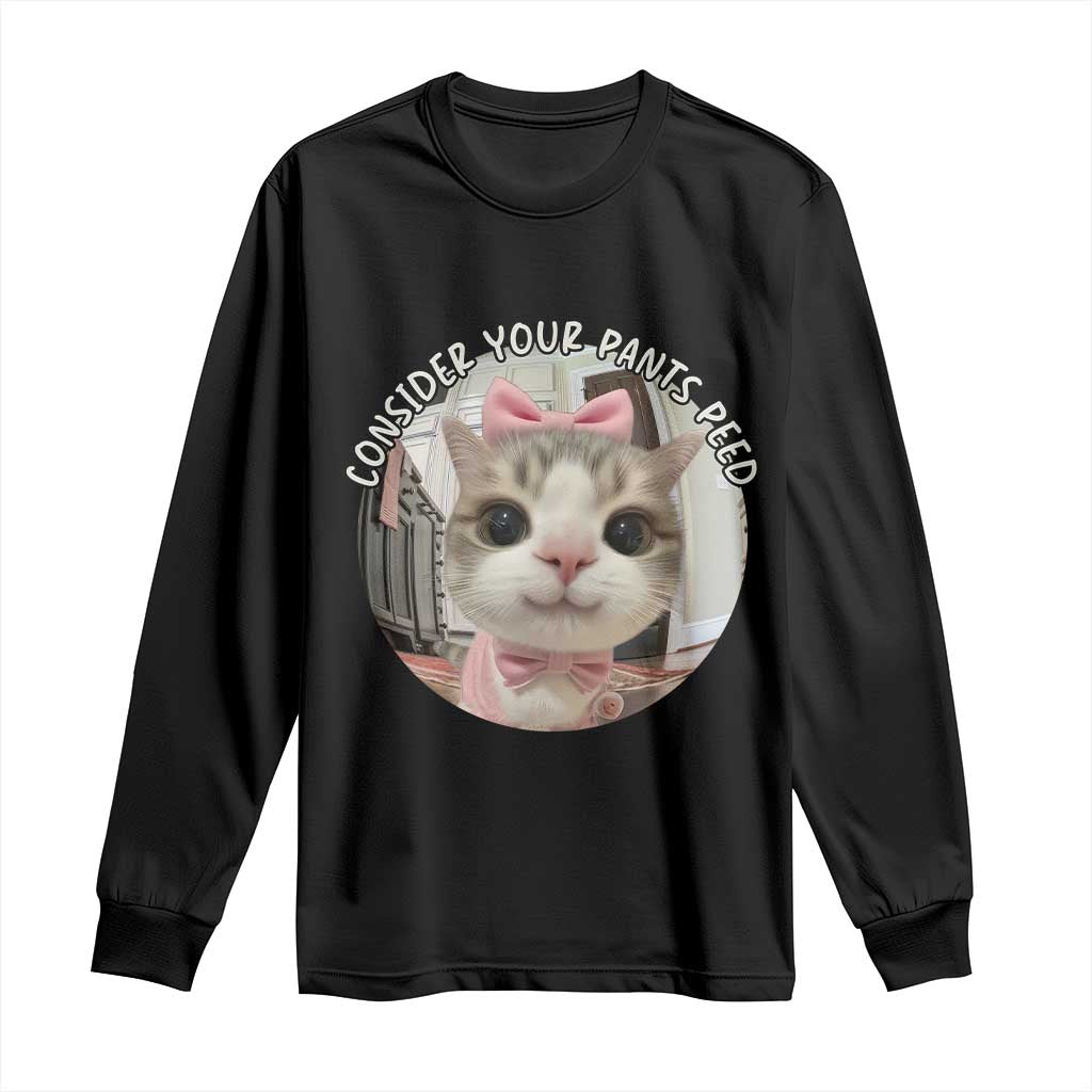 Consider Your Pants Peed Long Sleeve Shirt Funny Cat Meme Saying - Wonder Print Shop