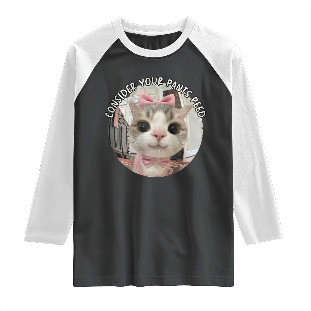 Consider Your Pants Peed Raglan Shirt Funny Cat Meme Saying - Wonder Print Shop