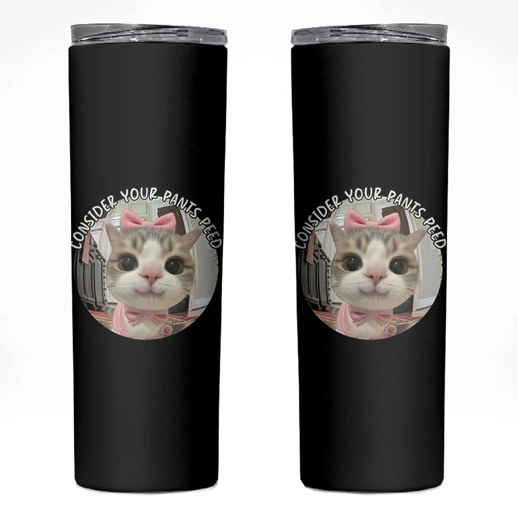 Consider Your Pants Peed Skinny Tumbler Funny Cat Meme Saying