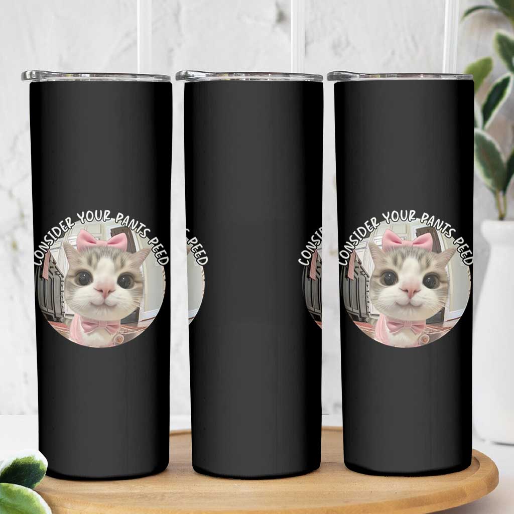 Consider Your Pants Peed Skinny Tumbler Funny Cat Meme Saying