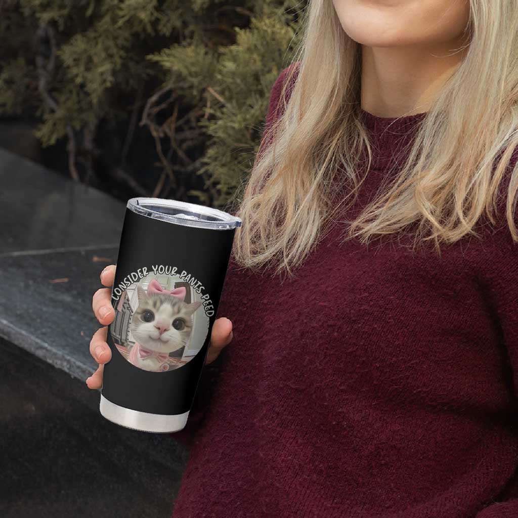 Consider Your Pants Peed Tumbler Cup Funny Cat Meme Saying