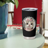 Consider Your Pants Peed Tumbler Cup Funny Cat Meme Saying
