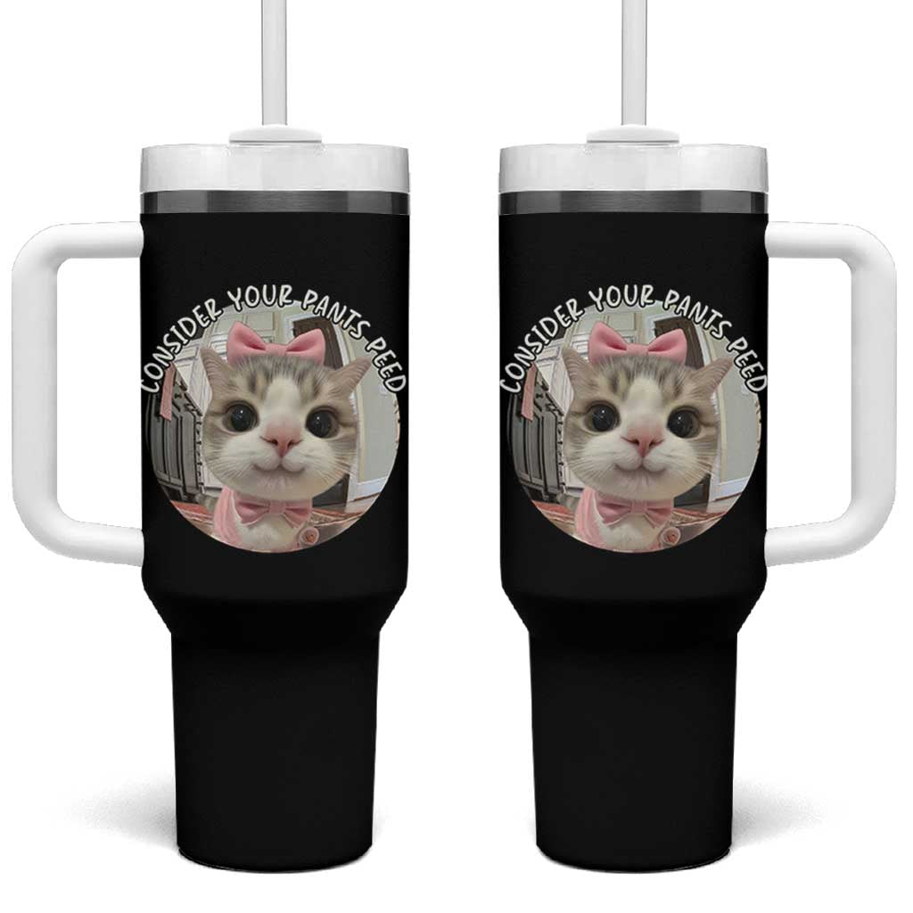 Consider Your Pants Peed Tumbler With Handle Funny Cat Meme Saying