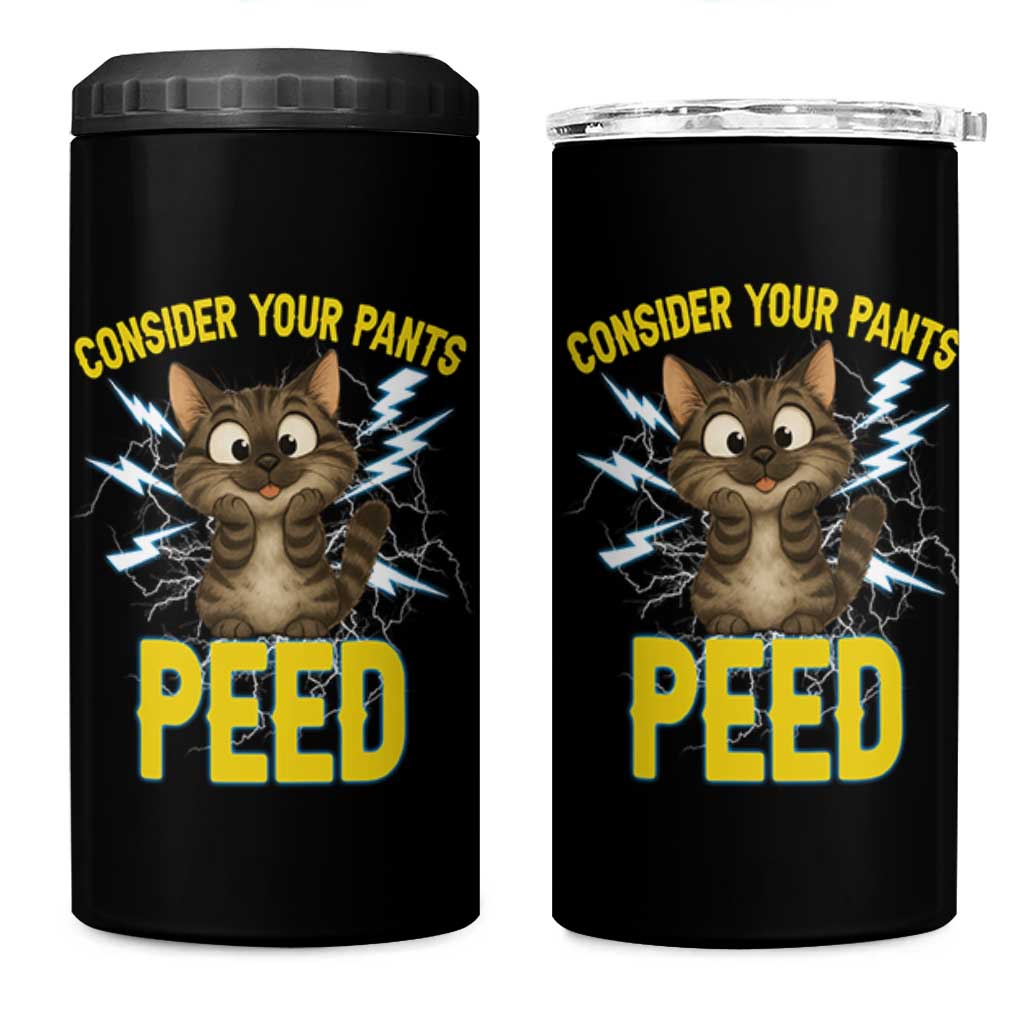 Funny Cat Lover 4 in 1 Can Cooler Tumbler Consider Your Pants Peed Quote
