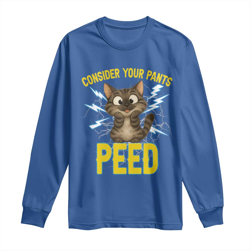 Funny Cat Lover Long Sleeve Shirt Consider Your Pants Peed Quote - Wonder Print Shop