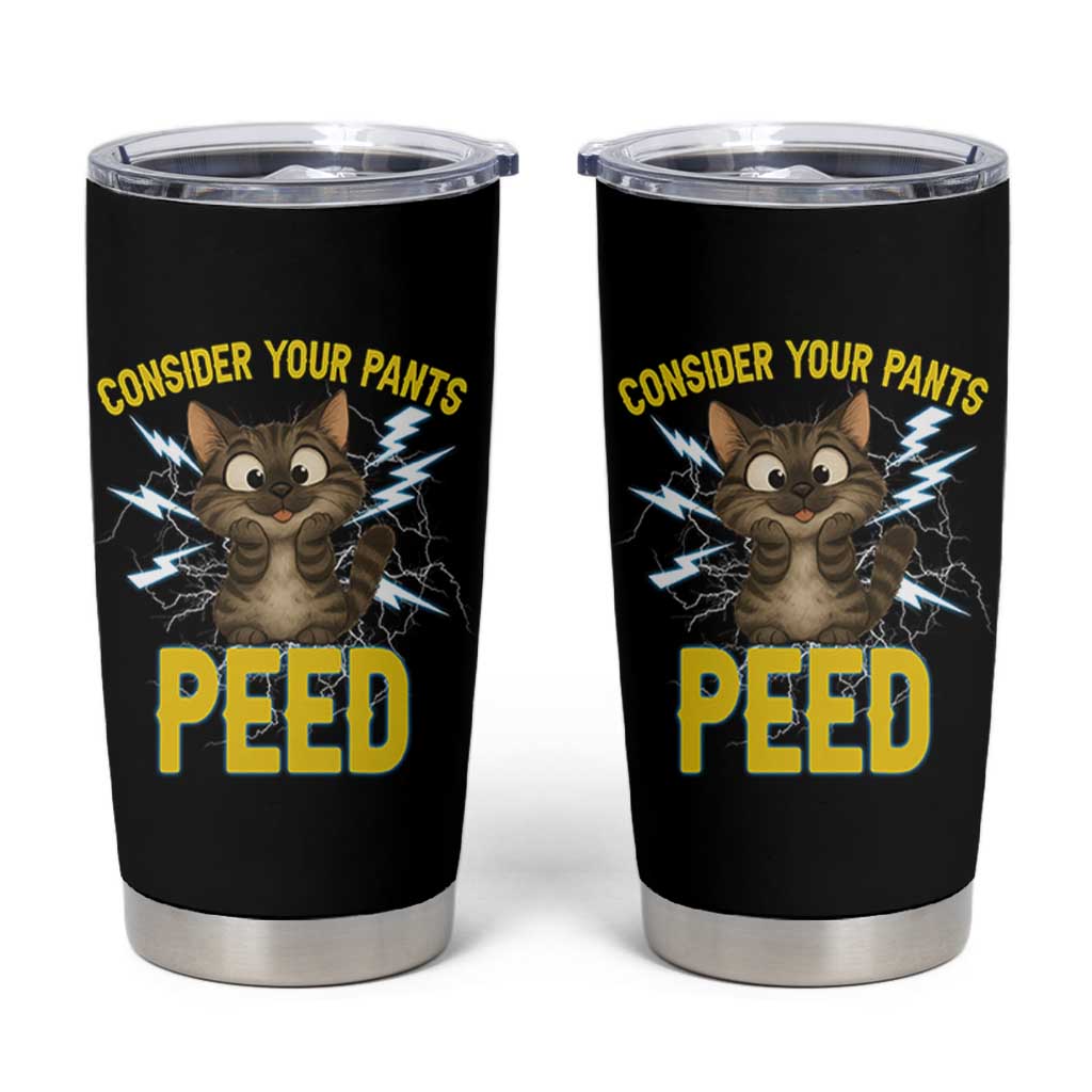 Funny Cat Lover Tumbler Cup Consider Your Pants Peed Quote
