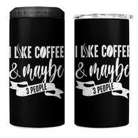 Coffee Lover 4 in 1 Can Cooler Tumbler I Like Coffee And Maybe Three People