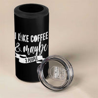 Coffee Lover 4 in 1 Can Cooler Tumbler I Like Coffee And Maybe Three People