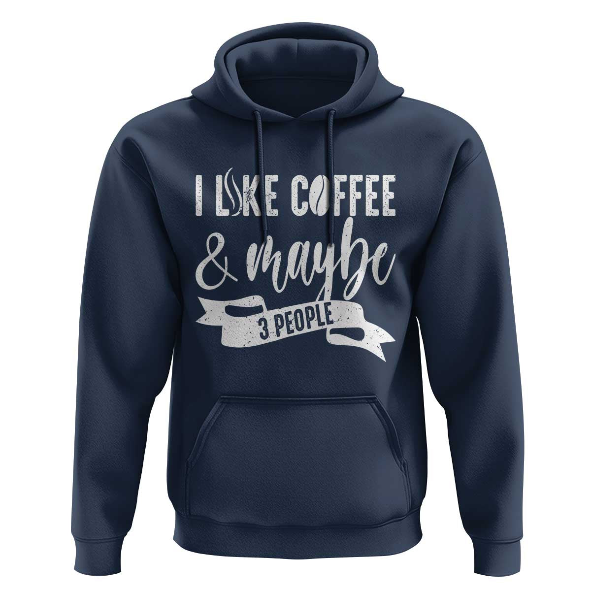 Coffee Lover Hoodie I Like Coffee And Maybe Three People - Wonder Print Shop