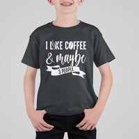 Coffee Lover T Shirt For Kid I Like Coffee And Maybe Three People - Wonder Print Shop