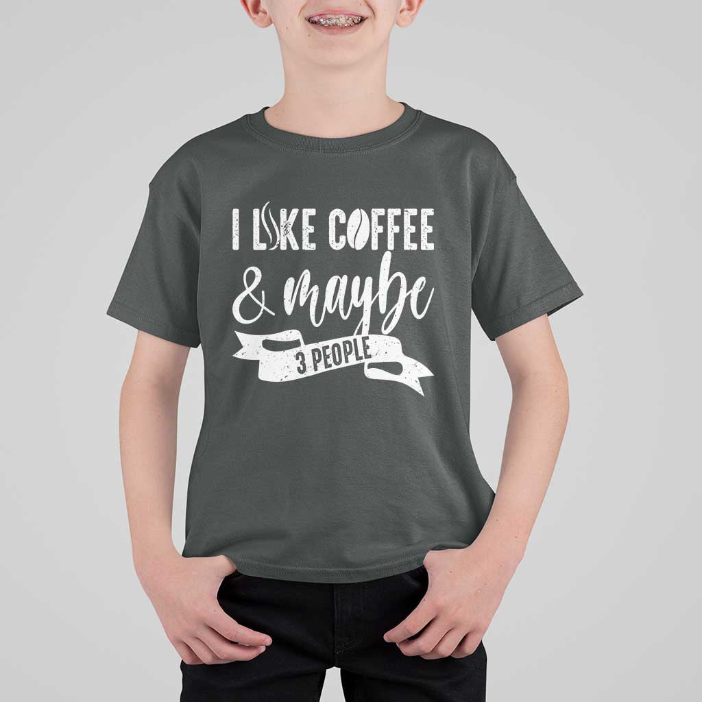 Coffee Lover T Shirt For Kid I Like Coffee And Maybe Three People - Wonder Print Shop