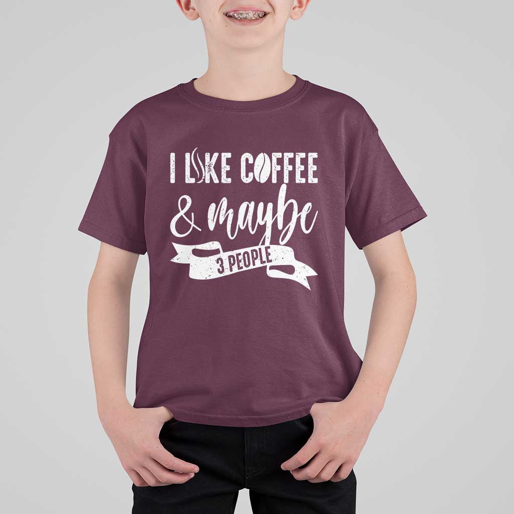 Coffee Lover T Shirt For Kid I Like Coffee And Maybe Three People - Wonder Print Shop