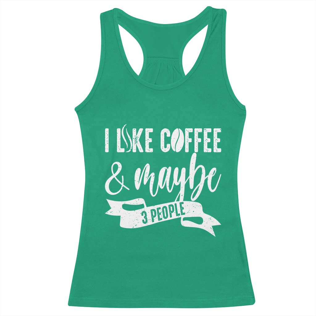 Coffee Lover Racerback Tank Top I Like Coffee And Maybe Three People - Wonder Print Shop