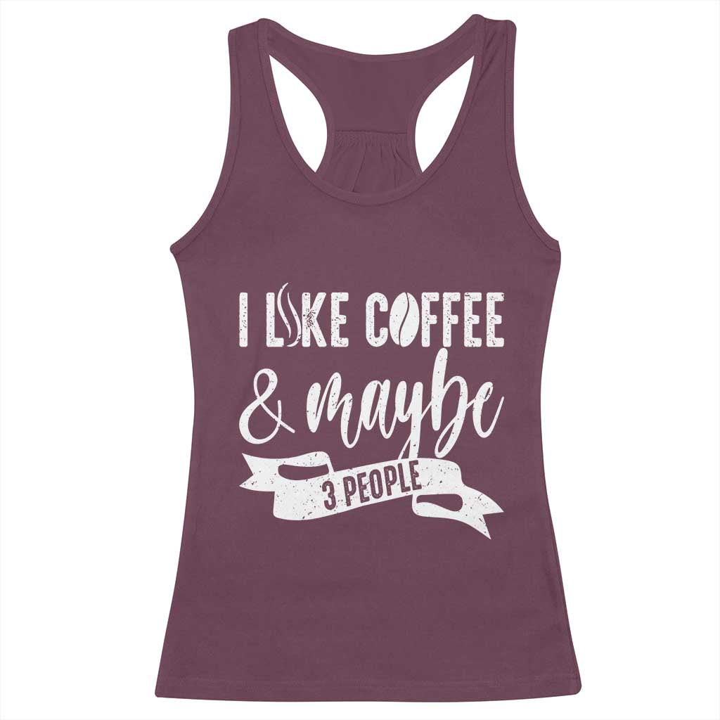 Coffee Lover Racerback Tank Top I Like Coffee And Maybe Three People - Wonder Print Shop