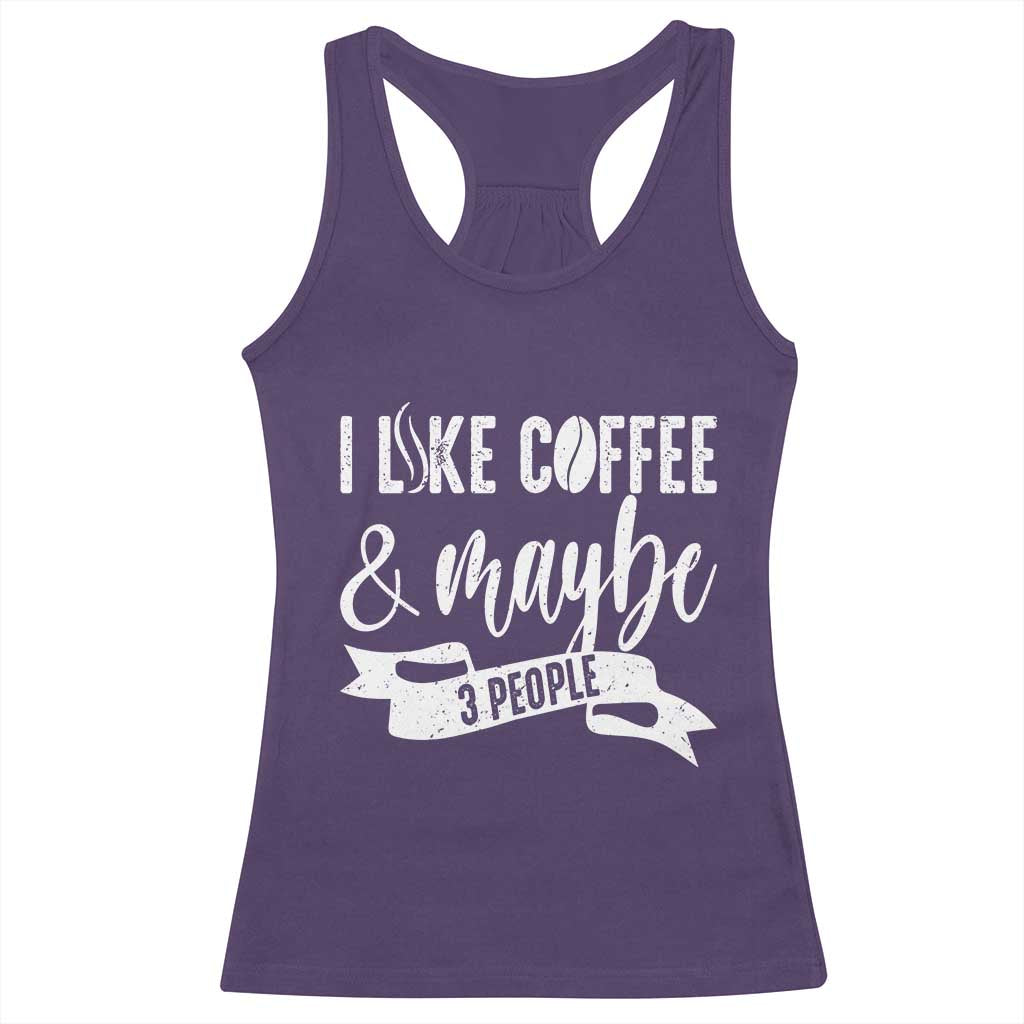 Coffee Lover Racerback Tank Top I Like Coffee And Maybe Three People - Wonder Print Shop