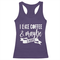 Coffee Lover Racerback Tank Top I Like Coffee And Maybe Three People - Wonder Print Shop