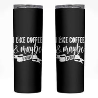 Coffee Lover Skinny Tumbler I Like Coffee And Maybe Three People