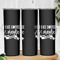 Coffee Lover Skinny Tumbler I Like Coffee And Maybe Three People
