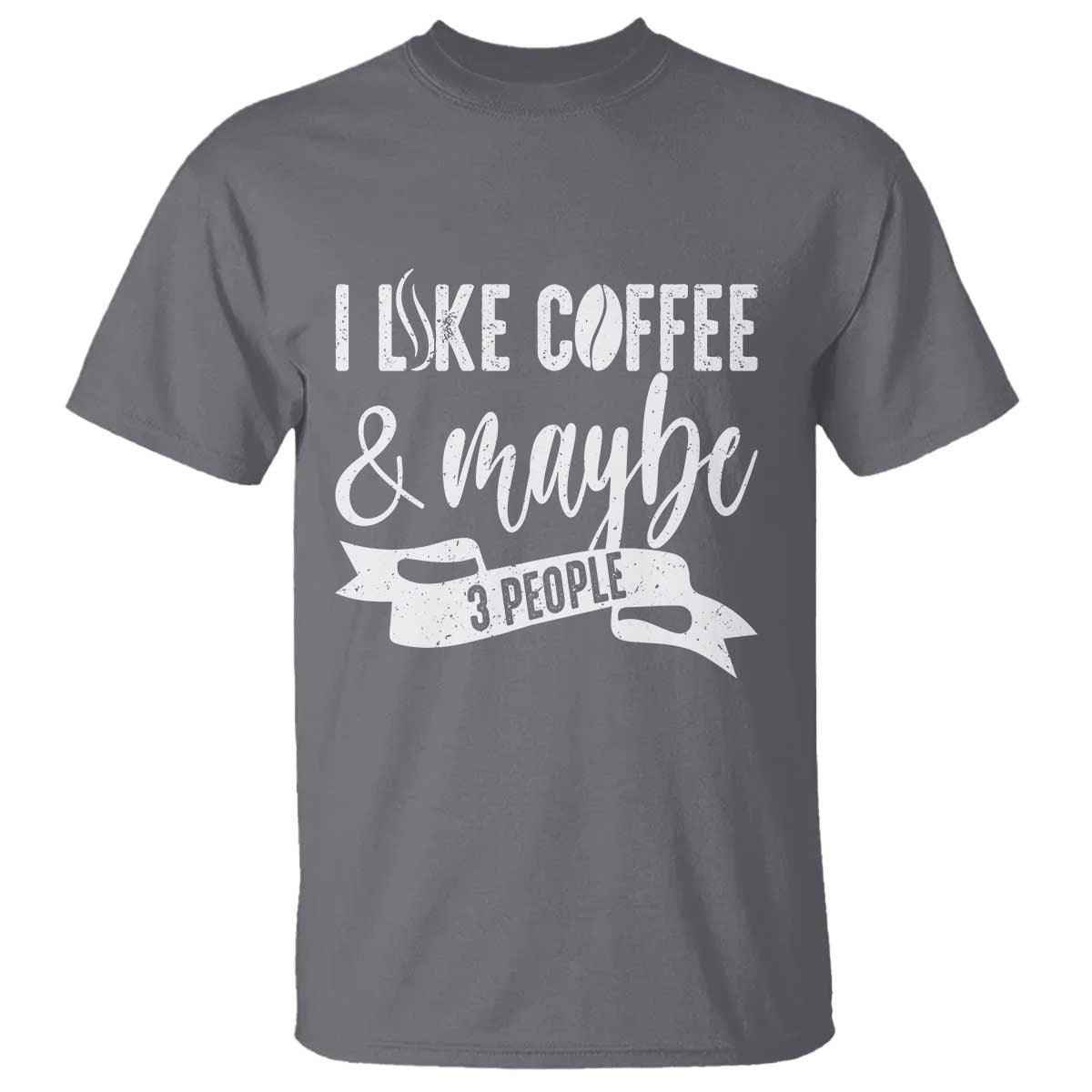 Coffee Lover T Shirt I Like Coffee And Maybe Three People - Wonder Print Shop