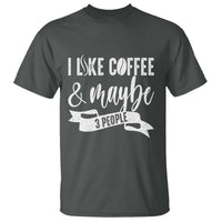Coffee Lover T Shirt I Like Coffee And Maybe Three People - Wonder Print Shop