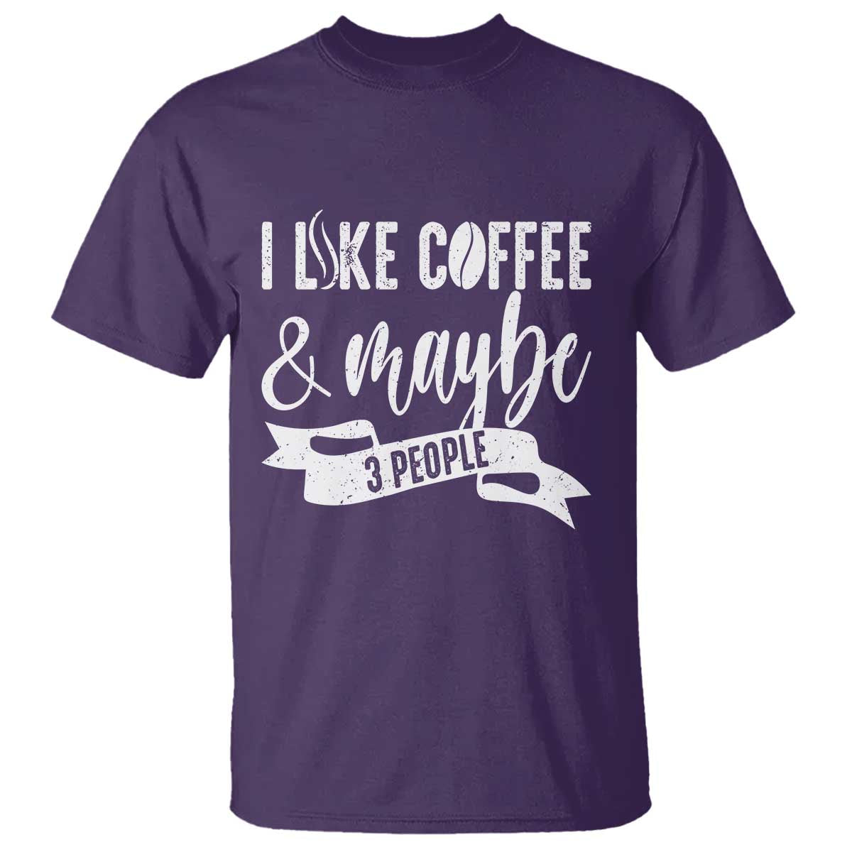 Coffee Lover T Shirt I Like Coffee And Maybe Three People - Wonder Print Shop