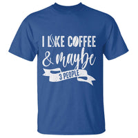 Coffee Lover T Shirt I Like Coffee And Maybe Three People - Wonder Print Shop
