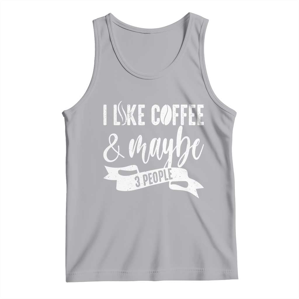 Coffee Lover Tank Top I Like Coffee And Maybe Three People - Wonder Print Shop