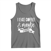 Coffee Lover Tank Top I Like Coffee And Maybe Three People - Wonder Print Shop