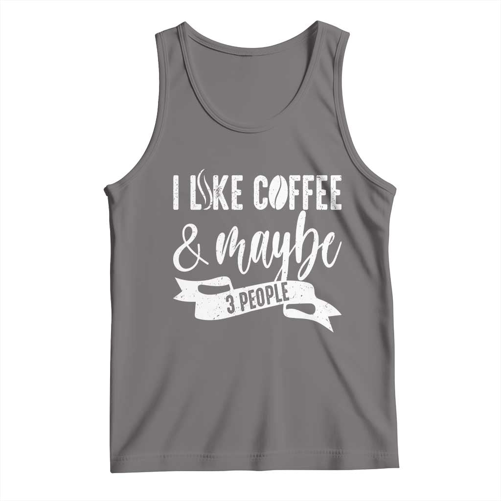 Coffee Lover Tank Top I Like Coffee And Maybe Three People - Wonder Print Shop
