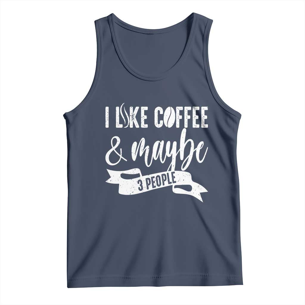 Coffee Lover Tank Top I Like Coffee And Maybe Three People - Wonder Print Shop