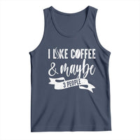 Coffee Lover Tank Top I Like Coffee And Maybe Three People - Wonder Print Shop
