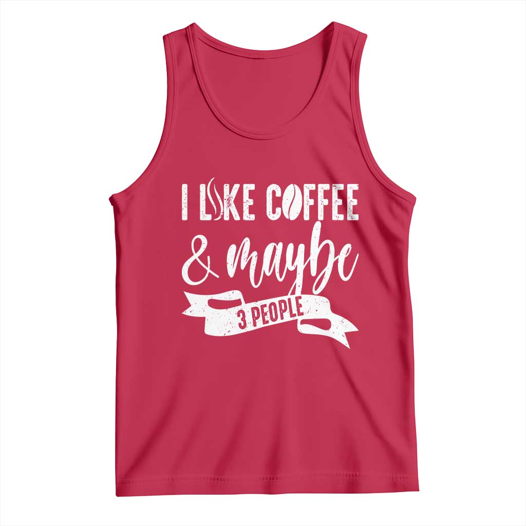 Coffee Lover Tank Top I Like Coffee And Maybe Three People - Wonder Print Shop