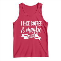Coffee Lover Tank Top I Like Coffee And Maybe Three People - Wonder Print Shop