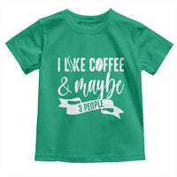 Coffee Lover Toddler T Shirt I Like Coffee And Maybe Three People - Wonder Print Shop