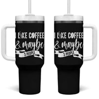 Coffee Lover Tumbler With Handle I Like Coffee And Maybe Three People