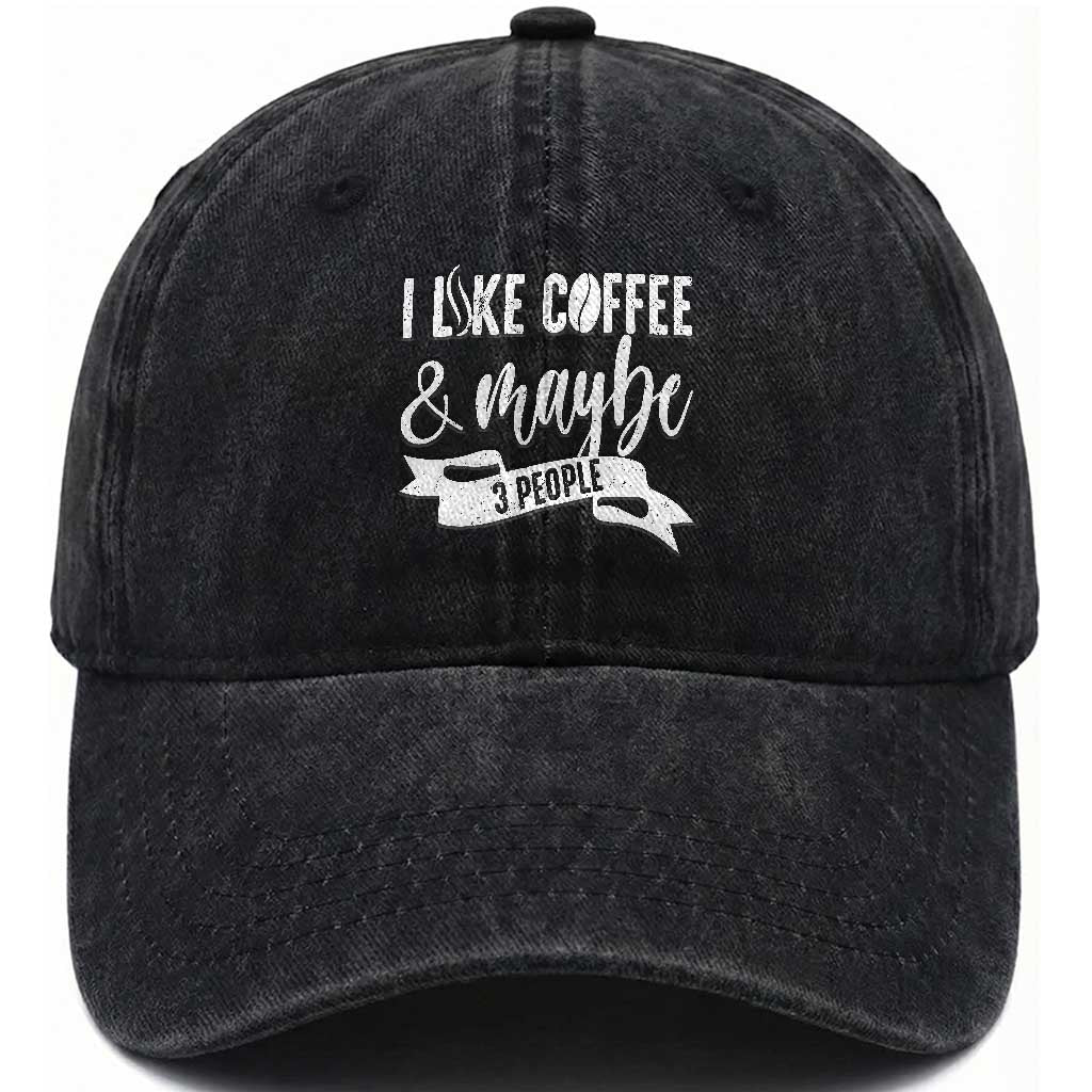 Coffee Lover Washed Cotton Baseball Cap I Like Coffee And Maybe Three People