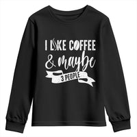 Coffee Lover Youth Sweatshirt I Like Coffee And Maybe Three People - Wonder Print Shop