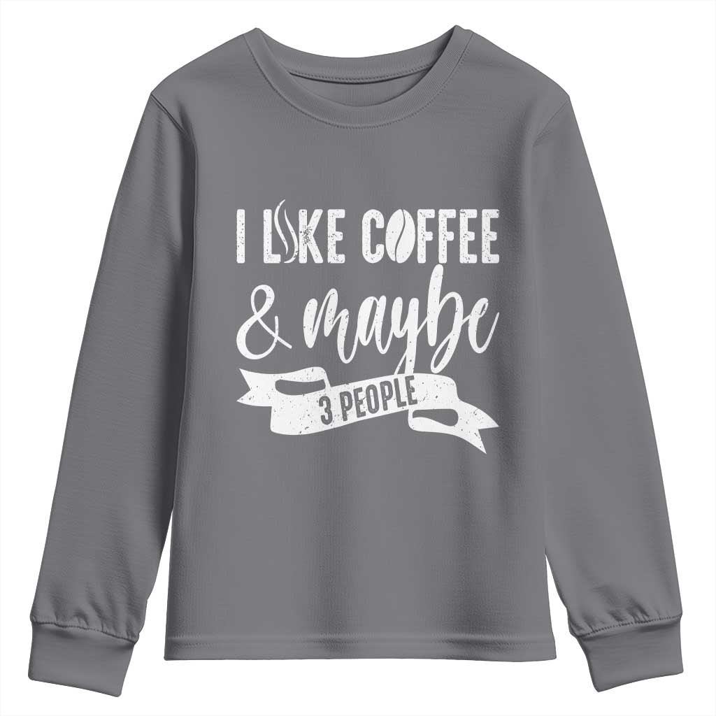 Coffee Lover Youth Sweatshirt I Like Coffee And Maybe Three People - Wonder Print Shop
