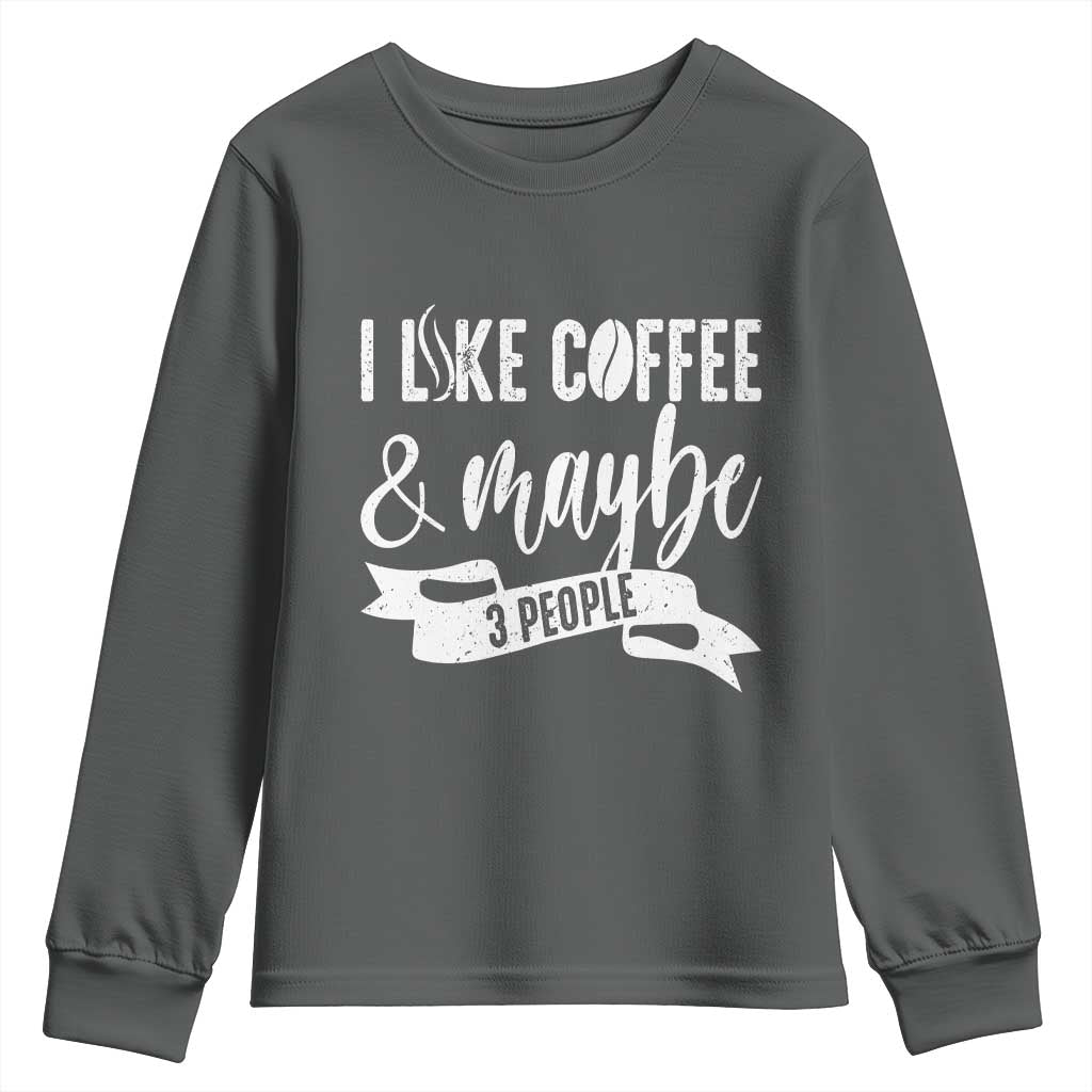 Coffee Lover Youth Sweatshirt I Like Coffee And Maybe Three People - Wonder Print Shop